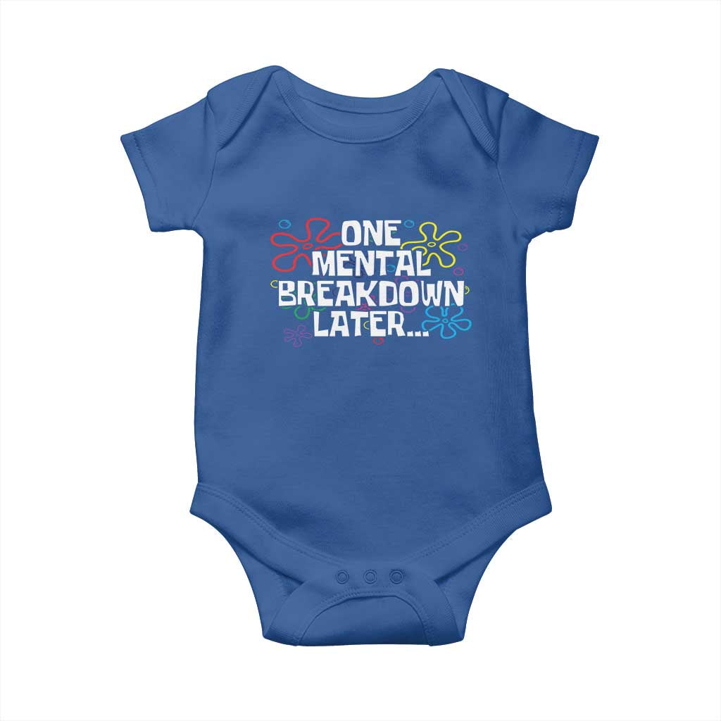 Funny Mental Health Baby Onesie One Mental Breakdown Later TS09 Royal Blue Print Your Wear