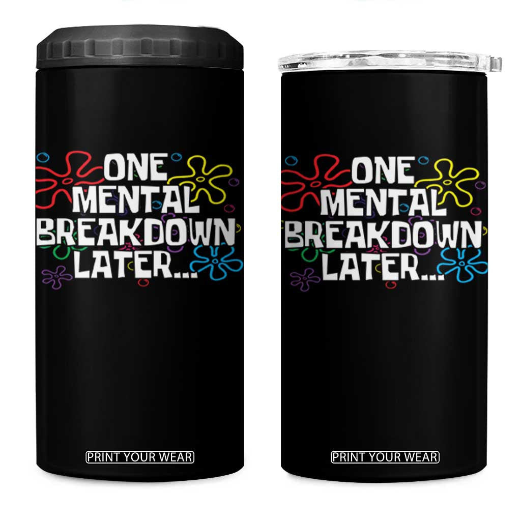 Funny Mental Health 4 in 1 Can Cooler Tumbler One Mental Breakdown Later TS09 One Size: 16 oz Black Print Your Wear