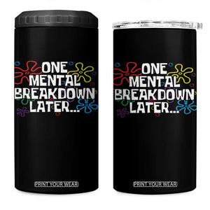 Funny Mental Health 4 in 1 Can Cooler Tumbler One Mental Breakdown Later TS09 One Size: 16 oz Black Print Your Wear