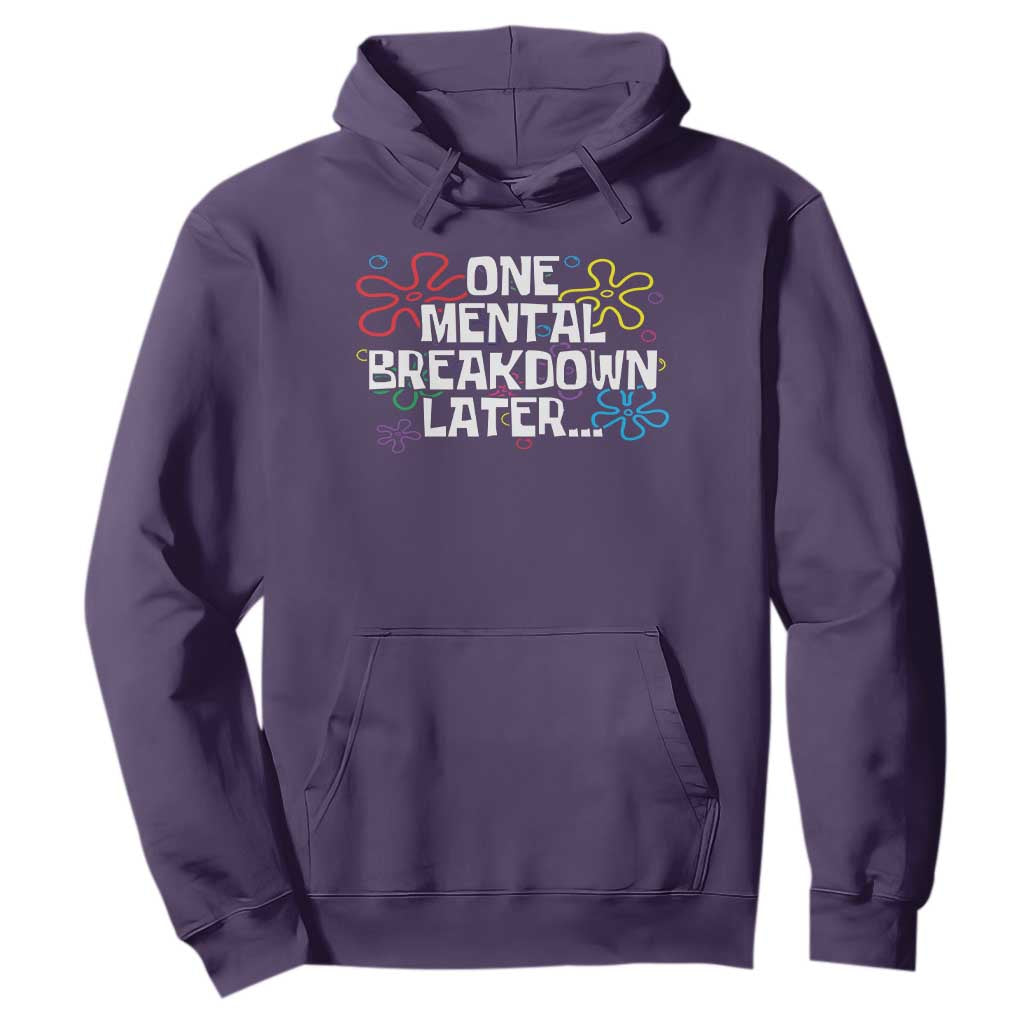 Funny Mental Health Hoodie One Mental Breakdown Later TS09 Purple Print Your Wear