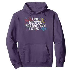Funny Mental Health Hoodie One Mental Breakdown Later TS09 Purple Print Your Wear