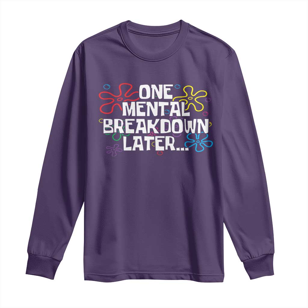 Funny Mental Health Long Sleeve Shirt One Mental Breakdown Later TS09 Purple Print Your Wear