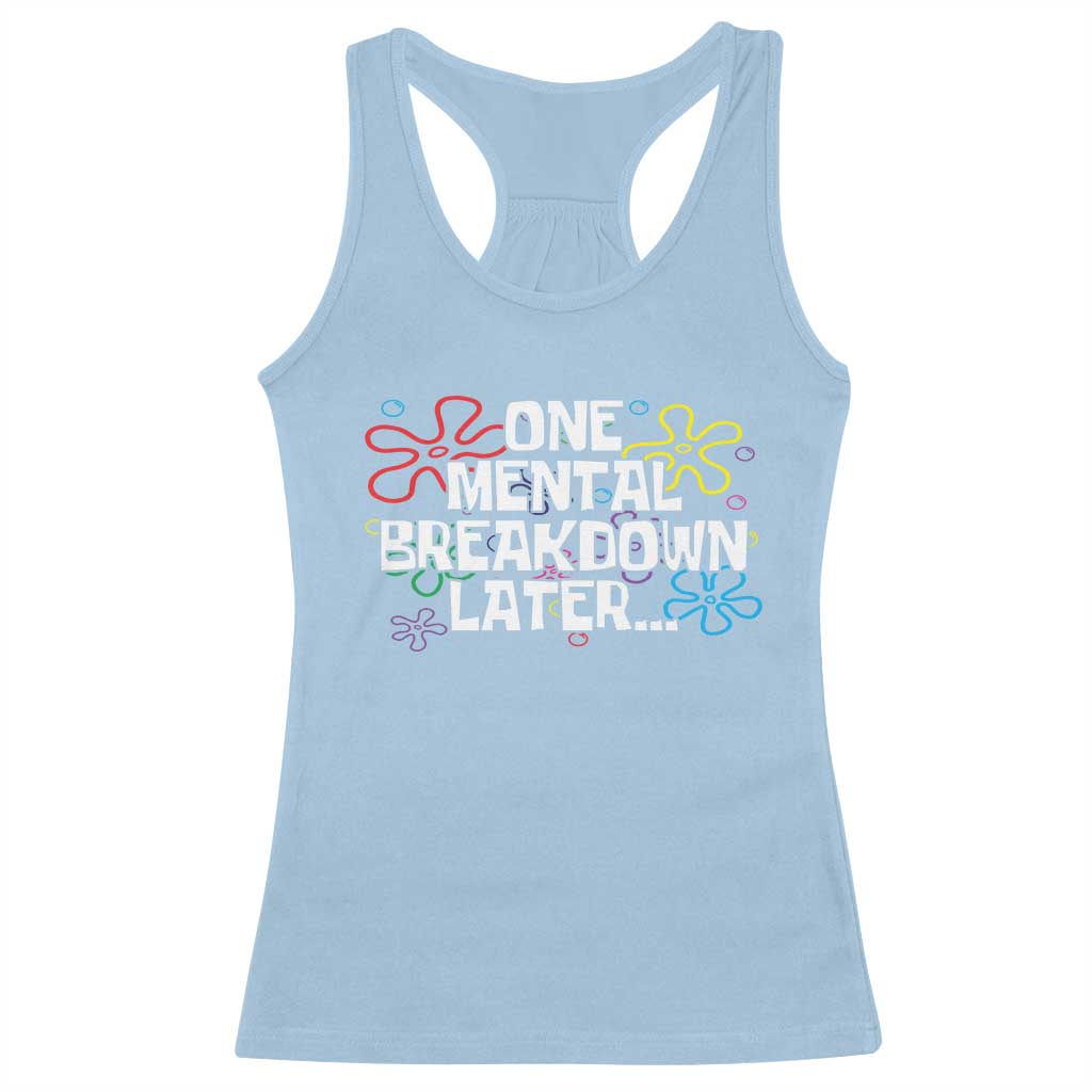 Funny Mental Health Racerback Tank Top One Mental Breakdown Later TS09 Light Blue Print Your Wear