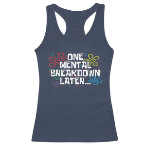 Funny Mental Health Racerback Tank Top One Mental Breakdown Later TS09 Navy Print Your Wear