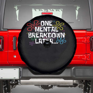 Funny Mental Health Spare Tire Cover One Mental Breakdown Later TS09 Black Print Your Wear