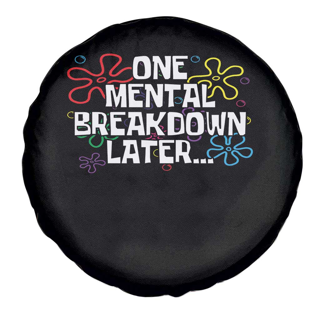 Funny Mental Health Spare Tire Cover One Mental Breakdown Later TS09 Print Your Wear