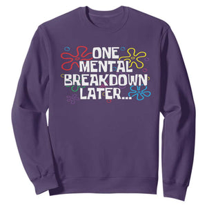Funny Mental Health Sweatshirt One Mental Breakdown Later TS09 Purple Print Your Wear