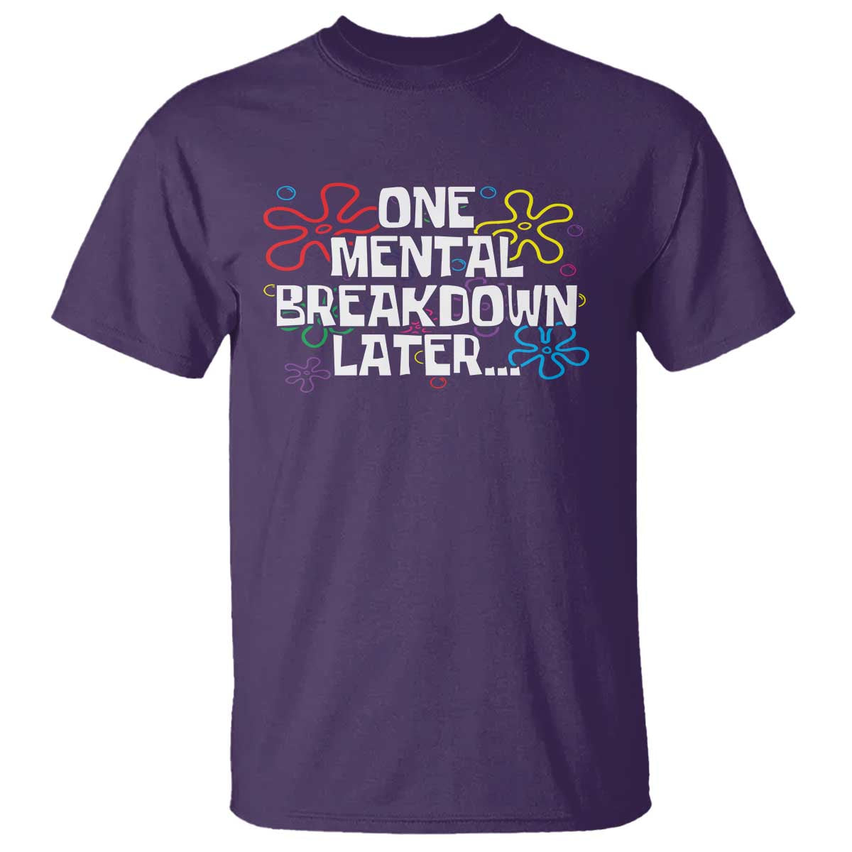 Funny Mental Health T Shirt One Mental Breakdown Later TS09 Purple Print Your Wear