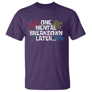 Funny Mental Health T Shirt One Mental Breakdown Later TS09 Purple Print Your Wear
