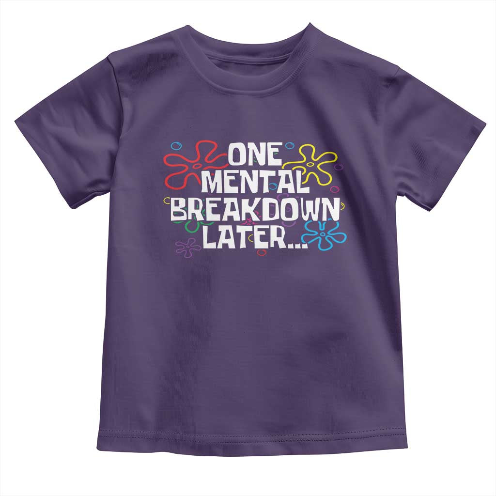 Funny Mental Health Toddler T Shirt One Mental Breakdown Later TS09 Purple Print Your Wear