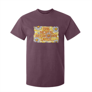 Funny One Mental Breakdown Later T Shirt For Kid Daisy Mental Health TS09 Maroon Print Your Wear