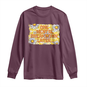 Funny One Mental Breakdown Later Long Sleeve Shirt Daisy Mental Health TS09 Maroon Print Your Wear