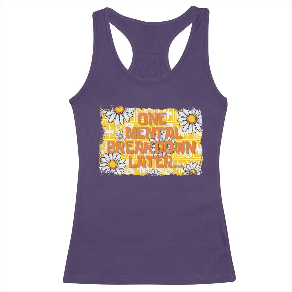 Funny One Mental Breakdown Later Racerback Tank Top Daisy Mental Health TS09 Purple Print Your Wear