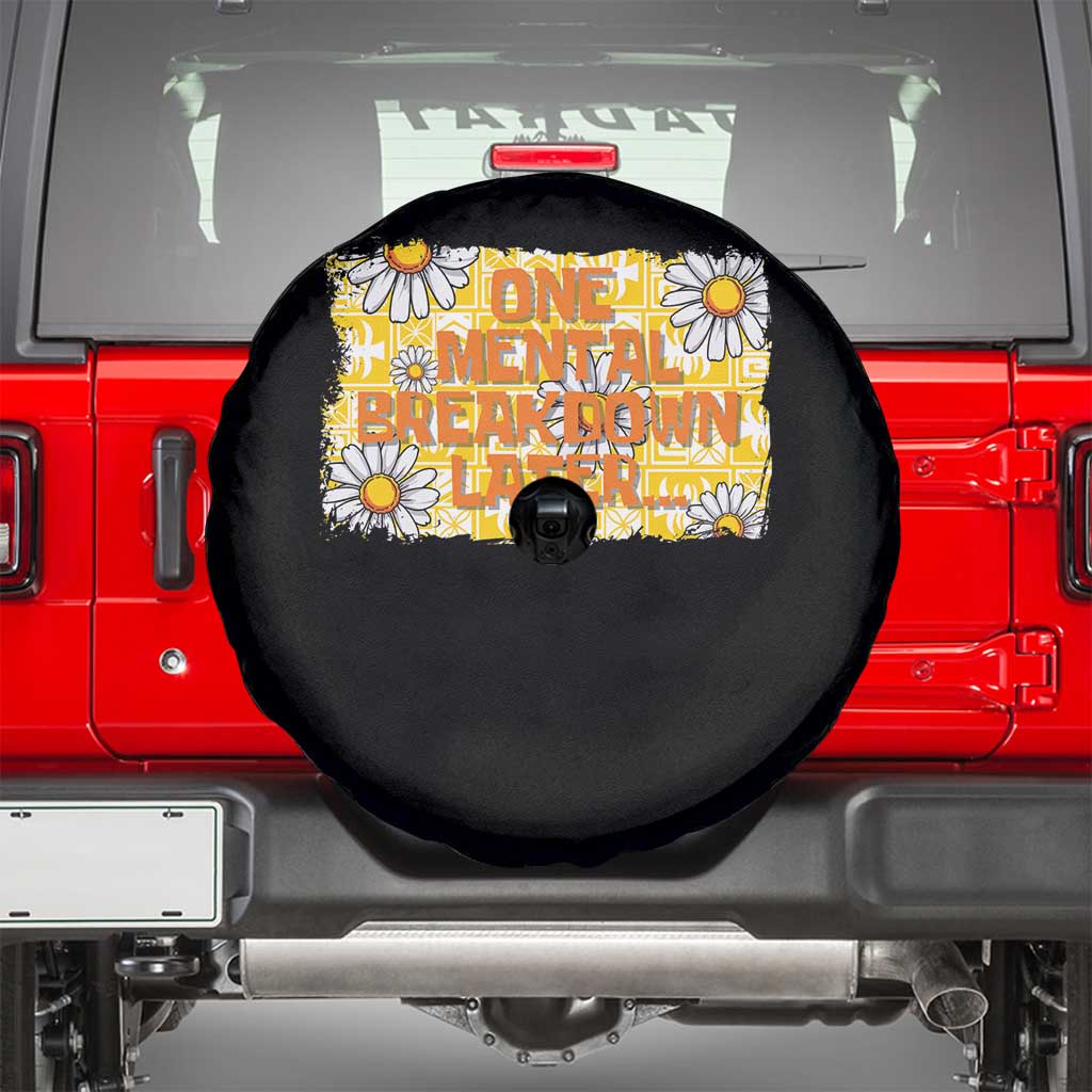 Funny One Mental Breakdown Later Spare Tire Cover Daisy Mental Health TS09 Black Print Your Wear