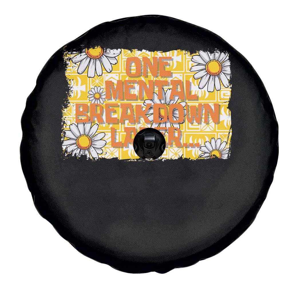 Funny One Mental Breakdown Later Spare Tire Cover Daisy Mental Health TS09 Print Your Wear