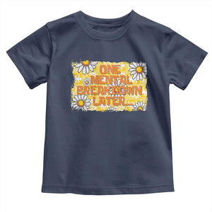 Funny One Mental Breakdown Later Toddler T Shirt Daisy Mental Health TS09 Navy Print Your Wear