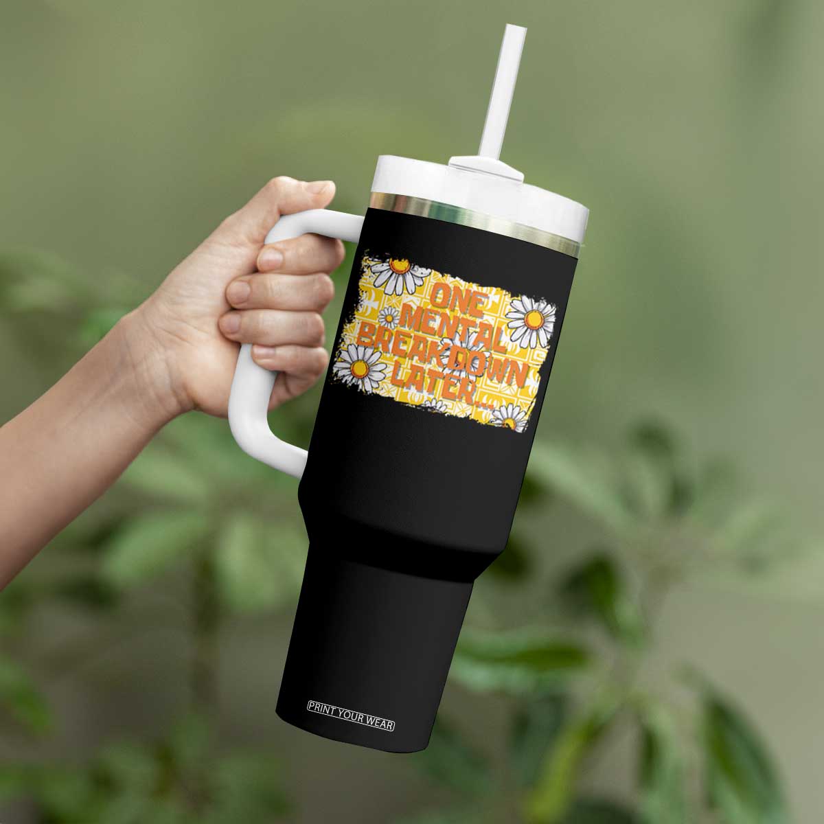 Funny One Mental Breakdown Later Tumbler With Handle Daisy Mental Health TS09 Print Your Wear