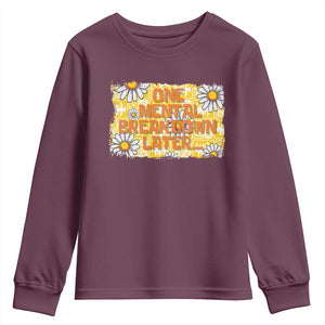 Funny One Mental Breakdown Later Youth Sweatshirt Daisy Mental Health TS09 Maroon Print Your Wear
