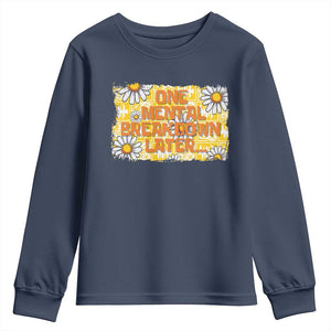 Funny One Mental Breakdown Later Youth Sweatshirt Daisy Mental Health TS09 Navy Print Your Wear