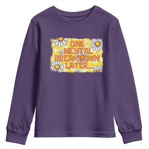Funny One Mental Breakdown Later Youth Sweatshirt Daisy Mental Health TS09 Purple Print Your Wear