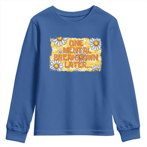 Funny One Mental Breakdown Later Youth Sweatshirt Daisy Mental Health TS09 Royal Blue Print Your Wear
