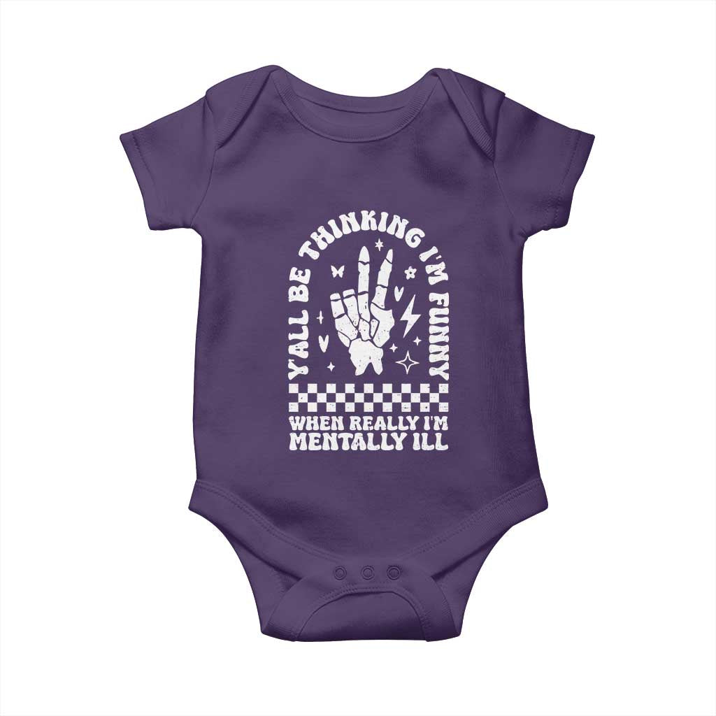Funny Mental Health Baby Onesie Yall Be Thinking Im Funny Im Mentally ill TS09 Purple Print Your Wear