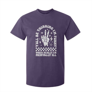 Funny Mental Health T Shirt For Kid Yall Be Thinking Im Funny Im Mentally ill TS09 Purple Print Your Wear