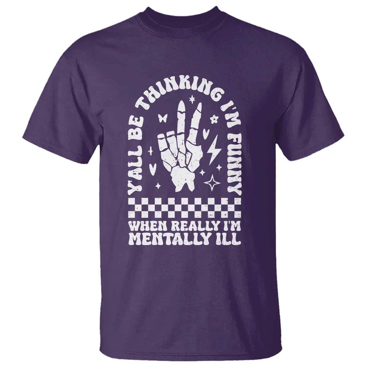 Funny Mental Health T Shirt Yall Be Thinking Im Funny Im Mentally ill TS09 Purple Print Your Wear