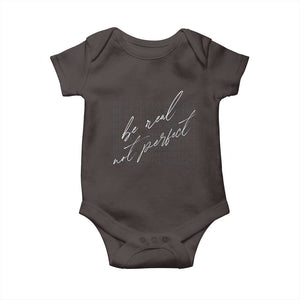 Be Real Not Perfect Baby Onesie TS09 Dark Chocolate Print Your Wear