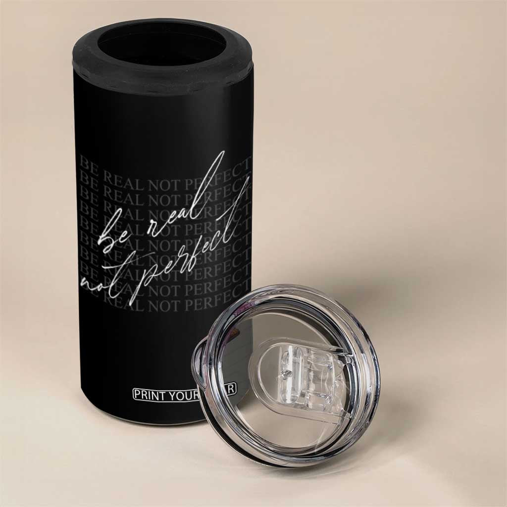 Be Real Not Perfect 4 in 1 Can Cooler Tumbler TS09 Print Your Wear