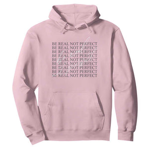 Be Real Not Perfect Hoodie TS09 Light Pink Print Your Wear