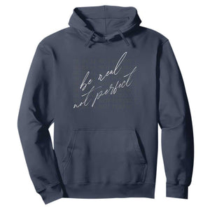 Be Real Not Perfect Hoodie TS09 Navy Print Your Wear