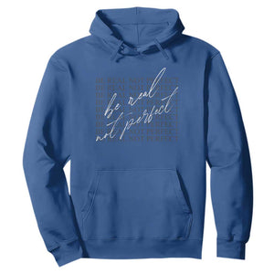 Be Real Not Perfect Hoodie TS09 Royal Blue Print Your Wear