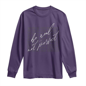 Be Real Not Perfect Long Sleeve Shirt TS09 Purple Print Your Wear