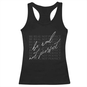 Be Real Not Perfect Racerback Tank Top TS09 Black Print Your Wear