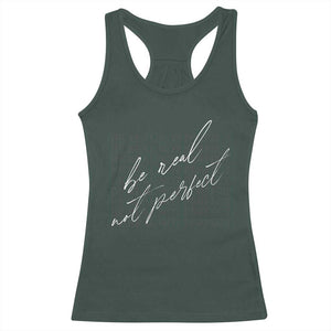 Be Real Not Perfect Racerback Tank Top TS09 Dark Forest Green Print Your Wear
