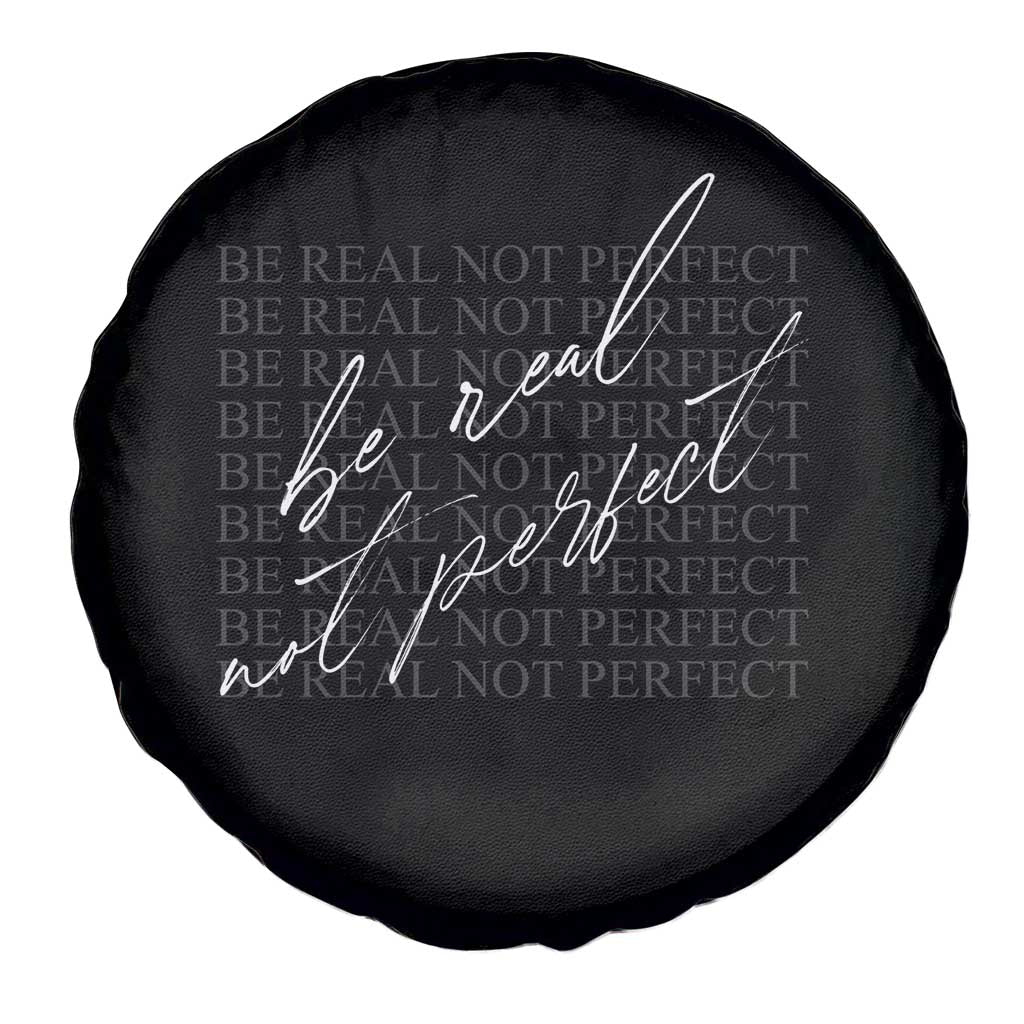 Be Real Not Perfect Spare Tire Cover TS09 Print Your Wear