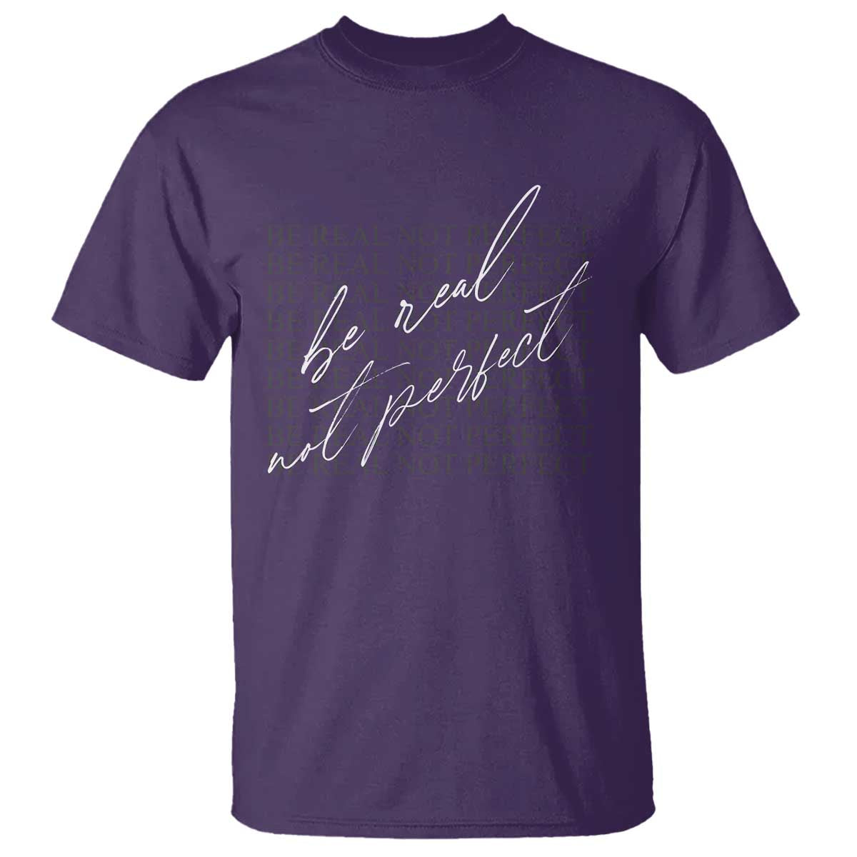 Be Real Not Perfect T Shirt TS09 Purple Print Your Wear