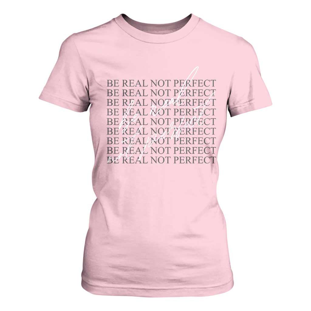 Be Real Not Perfect T Shirt For Women TS09 Light Pink Print Your Wear