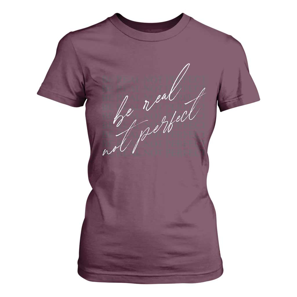 Be Real Not Perfect T Shirt For Women TS09 Maroon Print Your Wear