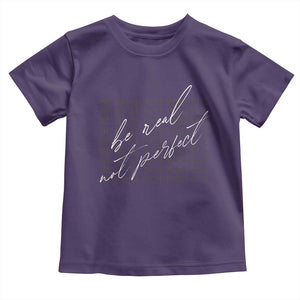 Be Real Not Perfect Toddler T Shirt TS09 Purple Print Your Wear