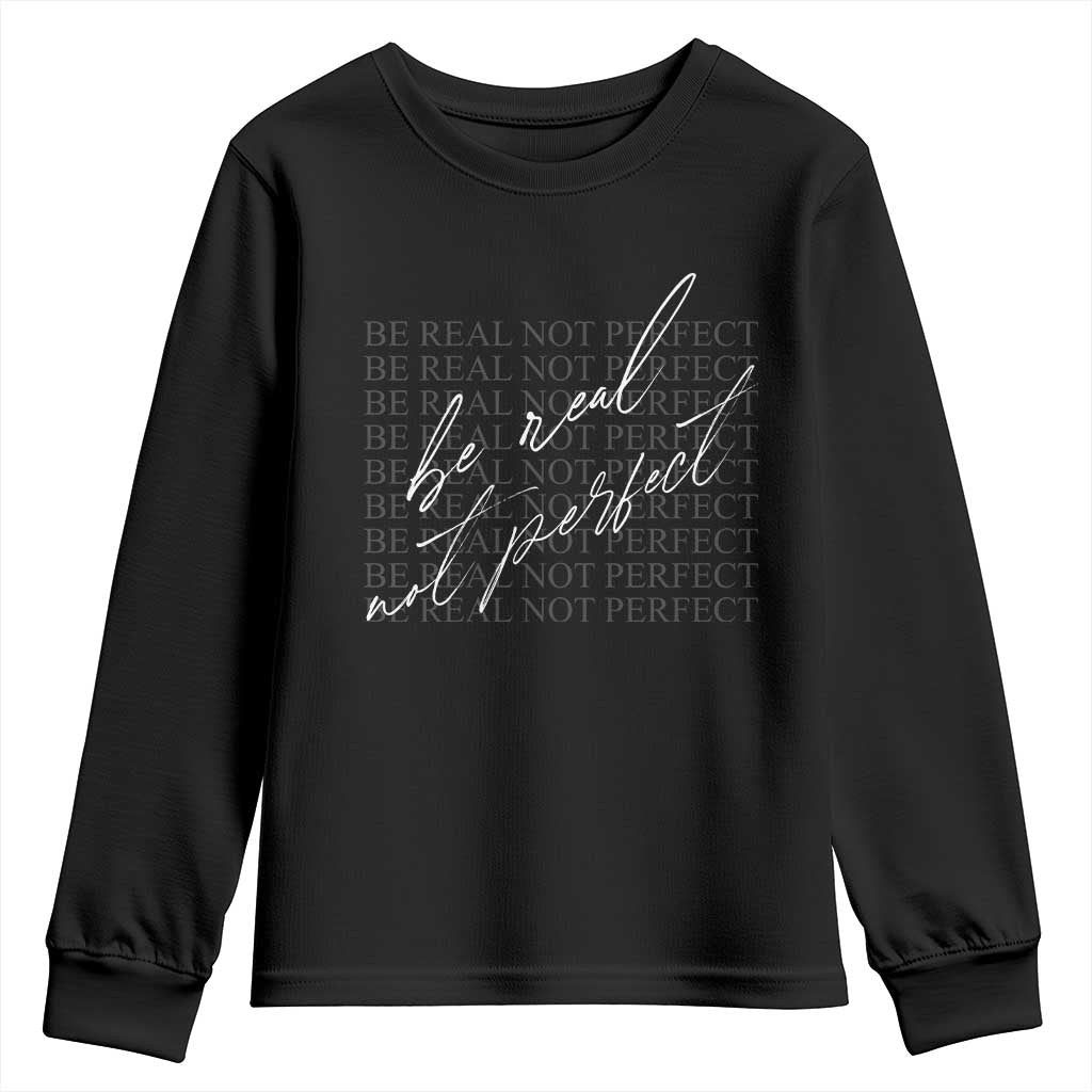 Be Real Not Perfect Youth Sweatshirt TS09 Black Print Your Wear