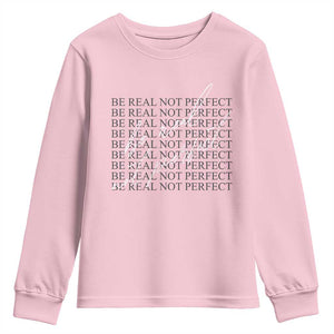 Be Real Not Perfect Youth Sweatshirt TS09 Light Pink Print Your Wear