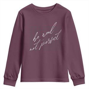 Be Real Not Perfect Youth Sweatshirt TS09 Maroon Print Your Wear