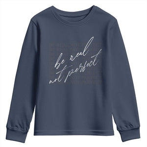 Be Real Not Perfect Youth Sweatshirt TS09 Navy Print Your Wear