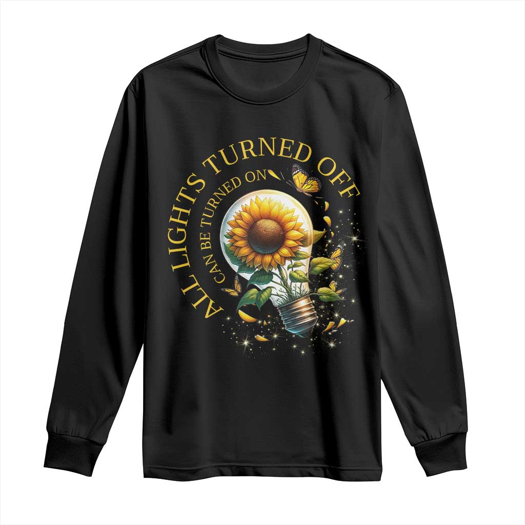 Mental Health Motivation Quote Long Sleeve Shirt All Lights Turned Off Can Be Turned On TS09 Black Print Your Wear