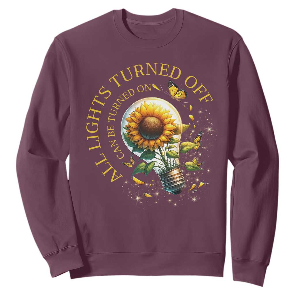 Mental Health Motivation Quote Sweatshirt All Lights Turned Off Can Be Turned On TS09 Maroon Print Your Wear