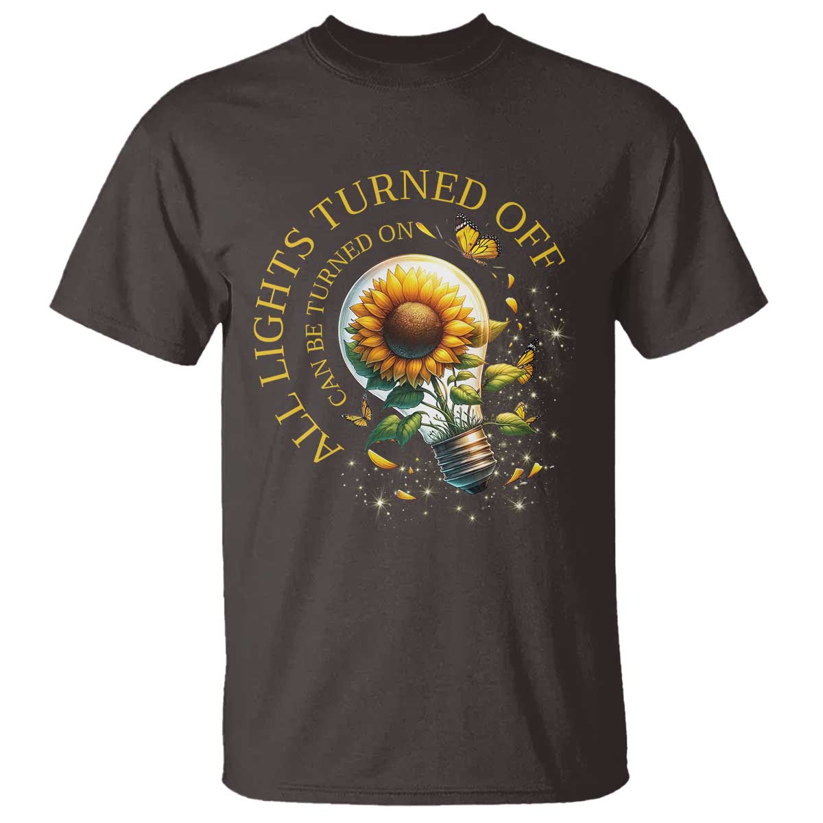 Mental Health Motivation Quote T Shirt All Lights Turned Off Can Be Turned On TS09 Dark Chocolate Print Your Wear