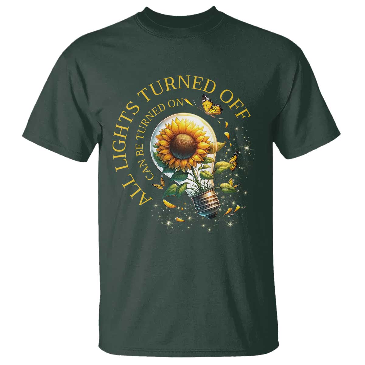 Mental Health Motivation Quote T Shirt All Lights Turned Off Can Be Turned On TS09 Dark Forest Green Print Your Wear