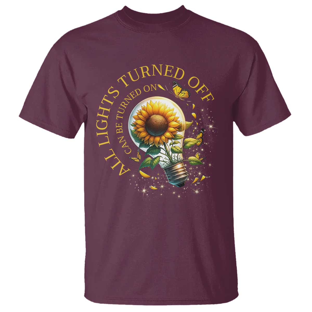 Mental Health Motivation Quote T Shirt All Lights Turned Off Can Be Turned On TS09 Maroon Print Your Wear